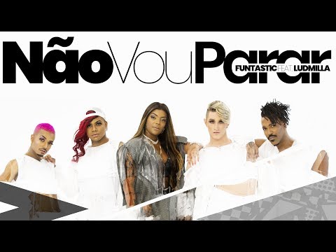 Funtastic Part. Ludmilla - Não Vou Parar