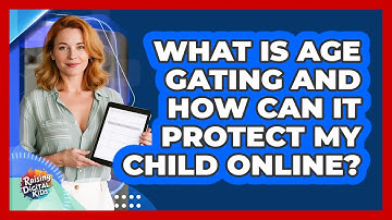 What Is Age Gating And How Can It Protect My Child Online? - Raising Digital Kids