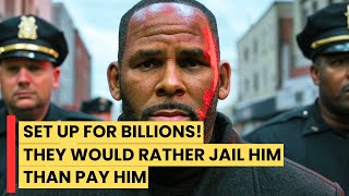 They’d Rather Jail Him Than Pay Him. R Kelly was set up for Billions!