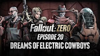 Episode 20 | Dreams of Electric Cowboys | Fallout: ZERO