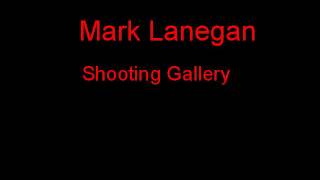 Mark Lanegan Shooting Gallery + Lyrics