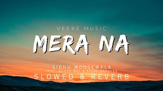 Mera Na (slowed   reverb) | Sidhu Moosewala Feat. Burna Boy & Steel Banglez