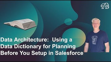 Data Architecture: Using a Data Dictionary for Planning Before You Setup in Salesforce