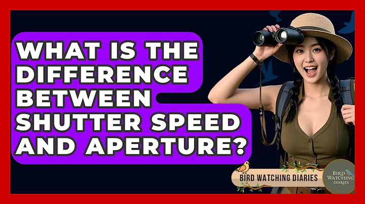 What Is The Difference Between Shutter Speed And Aperture? - Bird Watching Diaries