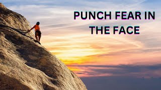 Fearless Frontiers: Punch Fear in the Face, Embrace Victory