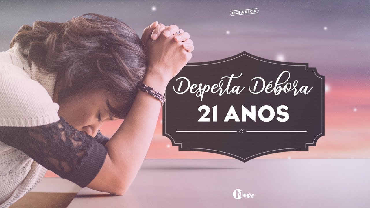 50 Motivos De Oração Desperta Debora "Desperta Débora 21 anos" - Culto Completo - YouTube