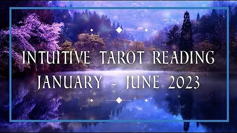 JAN-JUNE 2023 Tarot Quick Read for the first 6 mon...