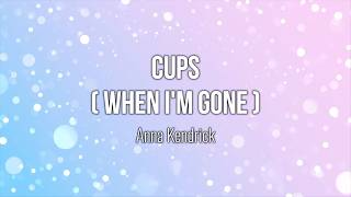 Download lagu Cups (When I'm Gone) ('Pitch Perfect' Soundtrack) - Anna Kendrick (Lyric Video) #Music #Lyrics