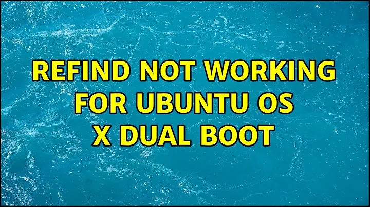 Ubuntu: rEFind not working for Ubuntu OS X dual boot