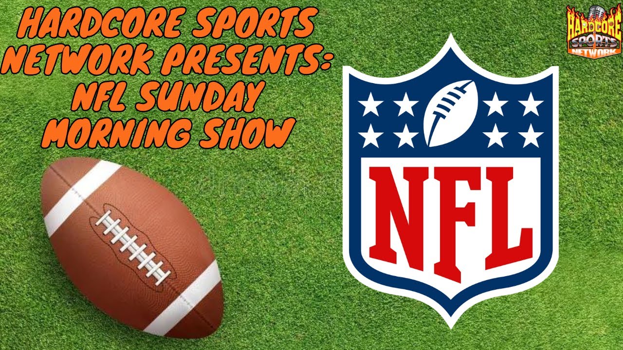 Hardcore Sports Network Presents: NFL Sunday Morning Show | NFL Standings Predictions