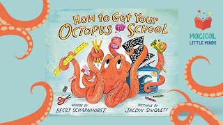 How To Get Your Octopus To School Kids Book Read Aloud Story