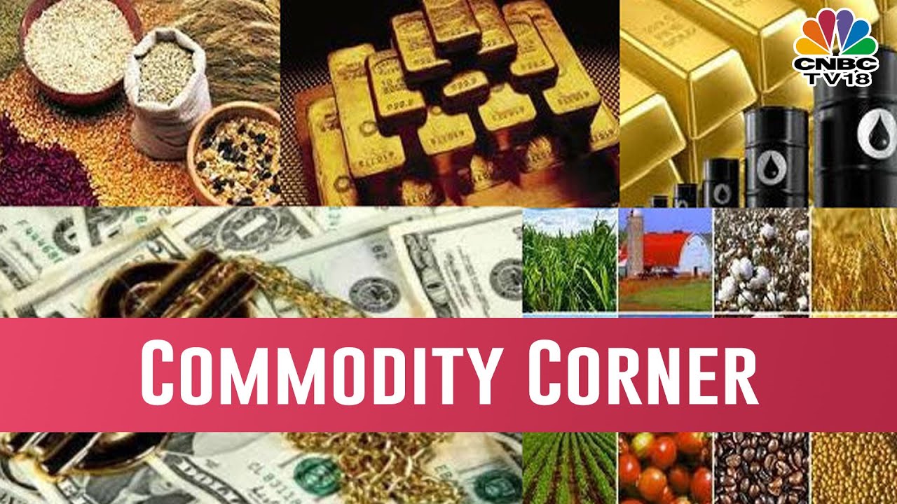 Bazaar Corporate Radar | Commodity Corner With Manisha Gupta | March 26, 2019