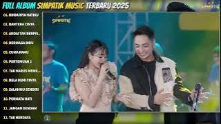RINDUNYA HATIKU - BAHTERA CINTA - ANDAI TAK BERPISAH - SIMPATIK MUSIC FULL ALBUM TERBARU 2025