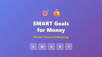 SMART Goals for Money: Complete Guide to Effective Financial Planning