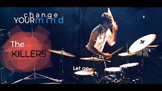 The Killers - Change Your  Mind | HQ |   [ English Lyrics ]