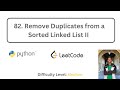 82. Remove Duplicates from a Sorted Linked List II | Python | Leetcode Medium