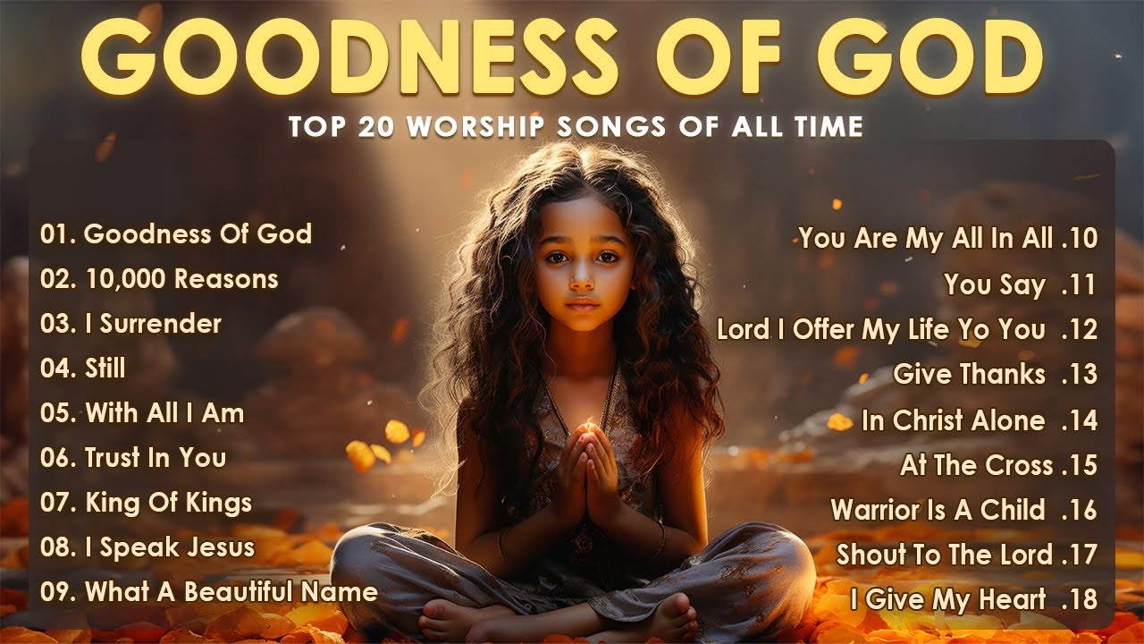 Goodness Of God   Praise And Worship Songs 2024  Nonstop Christian Gospel Songs