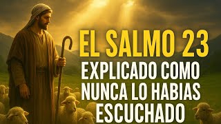 EL PODEROSO SALMO 23 EXPLICADO COMO NUNCA LO HABIAS ESCUCHADO 