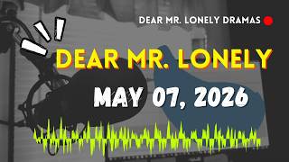 Dear Mr Lonely Dramas - May 07, 2026 | New Upload