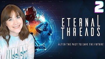 Eternal Threads Day 2 | First Playthrough