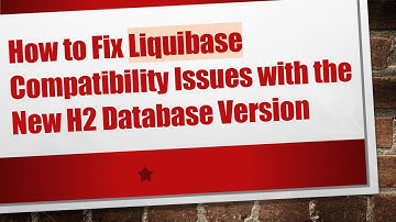 How to Fix Liquibase Compatibility Issues with the New H2 Database Version