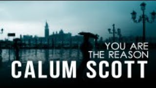 Calum Scott - You Are The Reason (Lyric Video)