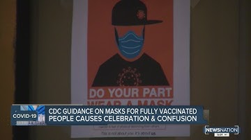 CDC guidance on masks for full vaccinated people causes celebration, confusion