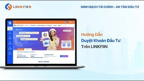 HƯỚNG DẪN DUYỆT KHOẢN ĐẦU TƯ CHO HUY ĐỘNG VỐN P2P LENDING TRÊN LINKFIIN