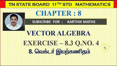 EXERCISE 8.3 |  Q. NO.4  DOT PRODUCT |  VECTOR ALGEBRA |   11TH MATHS TN | CHAPTER  8 | TM/EM