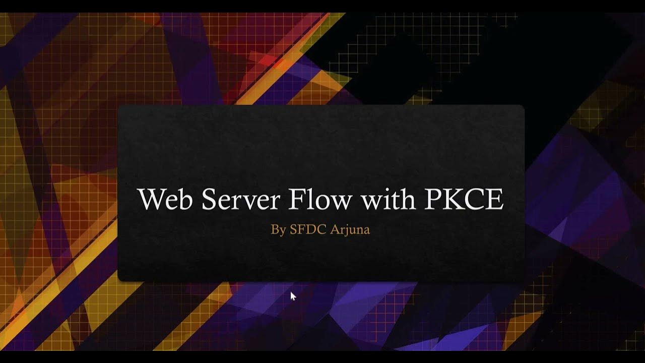 Web Server Flow with PKCE (SFDC/Salesforce) - YouTube