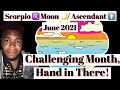 Scorpio ♏️ Moon🌙/ Lagna⬆️ June 2021 Monthly Message (The Most Challenging Month?, What’s in Store?)