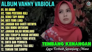 ALBUM VANNY VABIOLA - TEMBANG KENANGAN TERBAIK SEPANJANG MASA | Oh Angin, Yang Pertama Kali