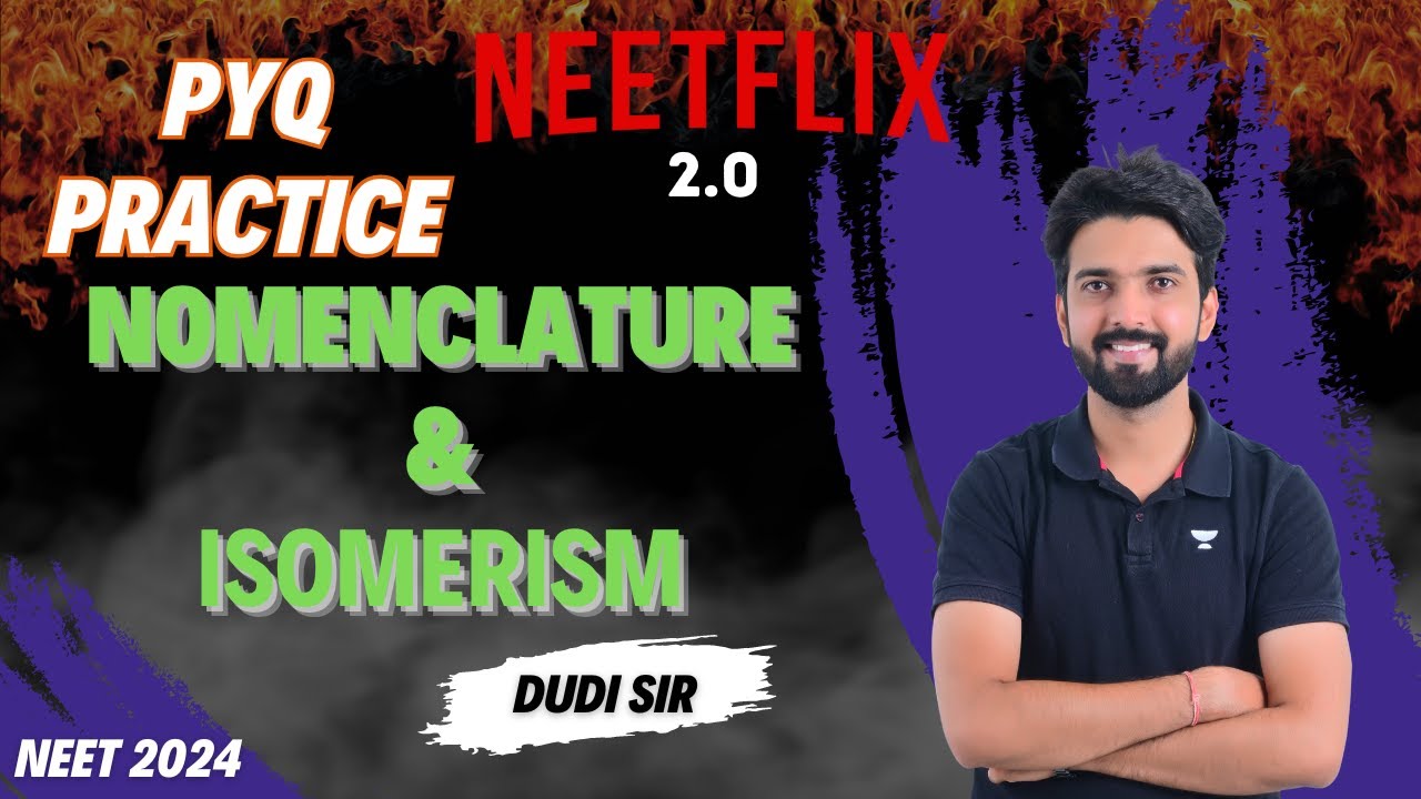 Nomenclature and Isomerism | PYQ Practice | NEETFLIX 2.0 | NEET 2024 ...