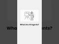 What are AI Agents ?