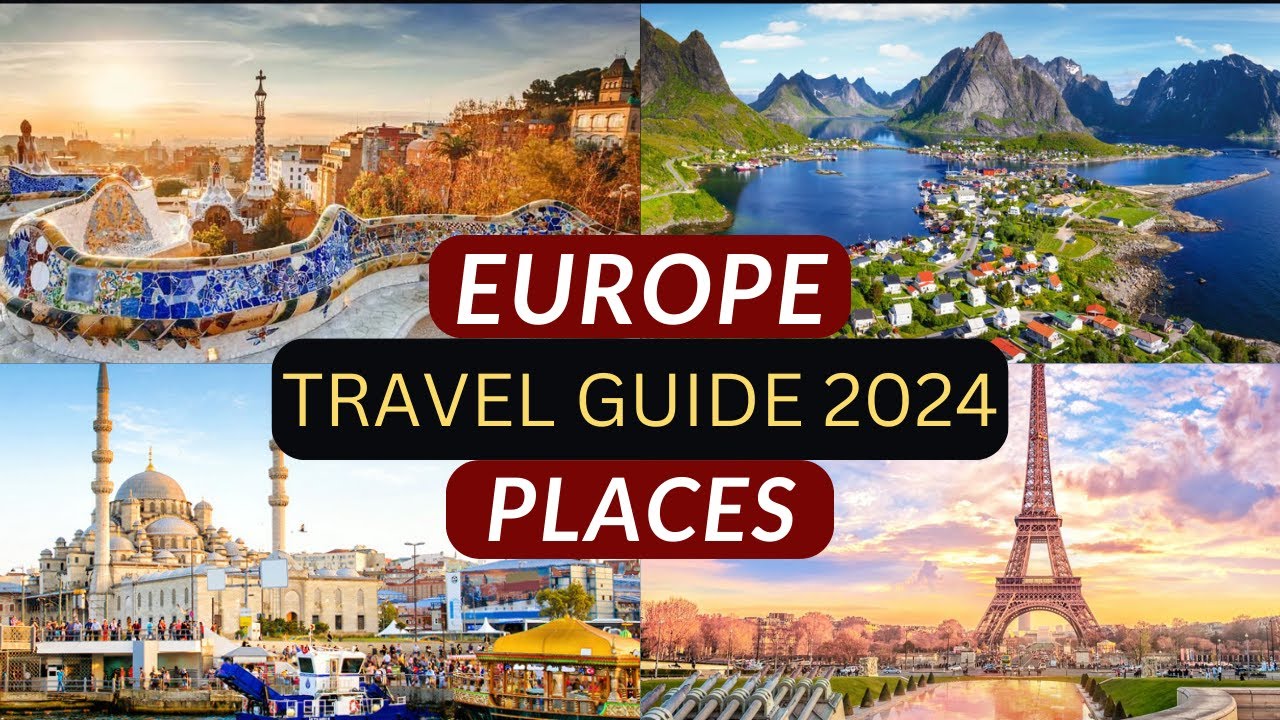 Europe Travel Guide 2024! Best Places To Visit And Top Things To Do In ...