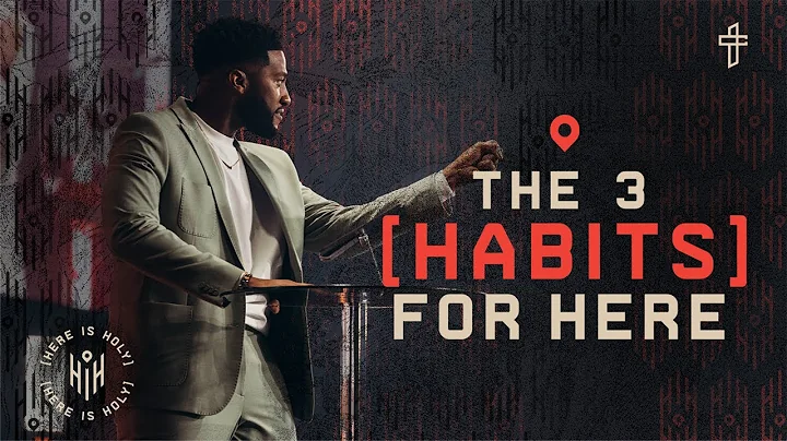 The 3 Habits For Here // Here Is Holy (Part 3) // Michael Todd