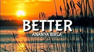 Ananya Birla - Better [Lyrics]