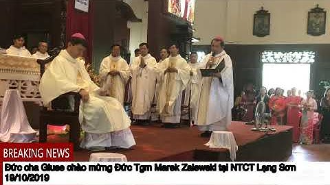 Đức cha Giuse Châu Ngọc Tri chào mừng Đức Tgm Marek Zalewski Thánh Lễ tại NTCT Lạng Sơn 19/10/2019