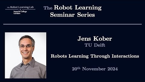 Jens Kober - The Robot Learning Seminar Series