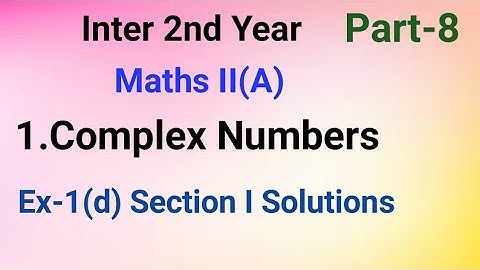 Inter 2nd Year//Maths 2 (A)//1.Complex Numbers//Part-8/Argand plane/Ex-1(d) section I Solutions