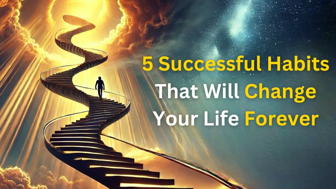 5 Successful Habits That Will Change Your Life Forever - YouTube