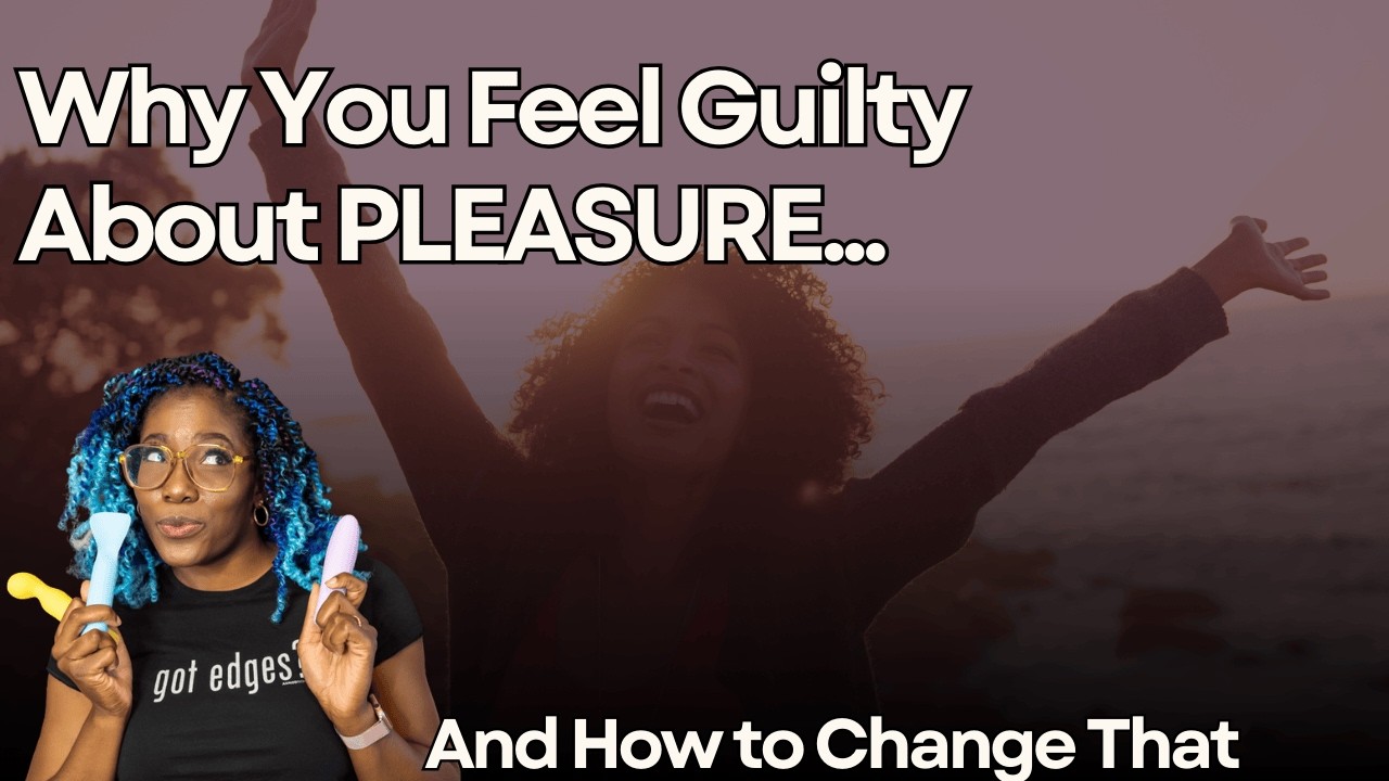 Why You Feel Guilty About Pleasure (And How to Change That)