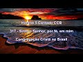 Hinário 5 CCB Cantado - Hino 317 - Sinto o Senhor , por fé, em mim - Congregação Cristã no Brasil