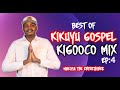 BEST OF KIKUYU GOSPEL KIGOOCO MIX EP 4 MAKOSA THE ENTERTAINER FT PHYLLIS MBUTHIA JANE MUTHONI ETC BEST OF KIKUYU GOSPEL KIGOOCO MIX EP 4 MAKOSA THE ENTERTAINER FT PHYLLIS MBUTHIA JANE MUTHONI ETC