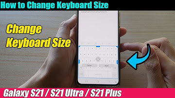 Galaxy S21/Ultra/Plus: How to Change Keyboard Size