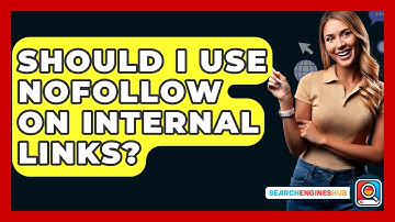 Should I Use Nofollow On Internal Links? - SearchEnginesHub.com