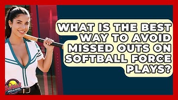 What Is The Best Way To Avoid Missed Outs On Softball Force Plays? - Softball Basics and Beyond