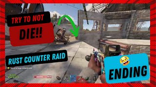 Try not to DIE Rust Counter Raid Gone Wrong!