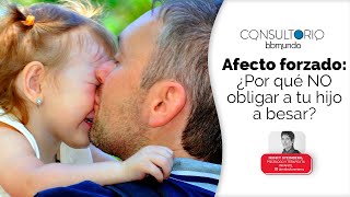 Afecto forzado: ¿Por qué no obligar a tu hijo a besar?