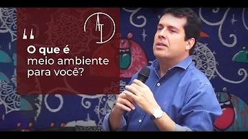 O quê meio ambiente significa para você?